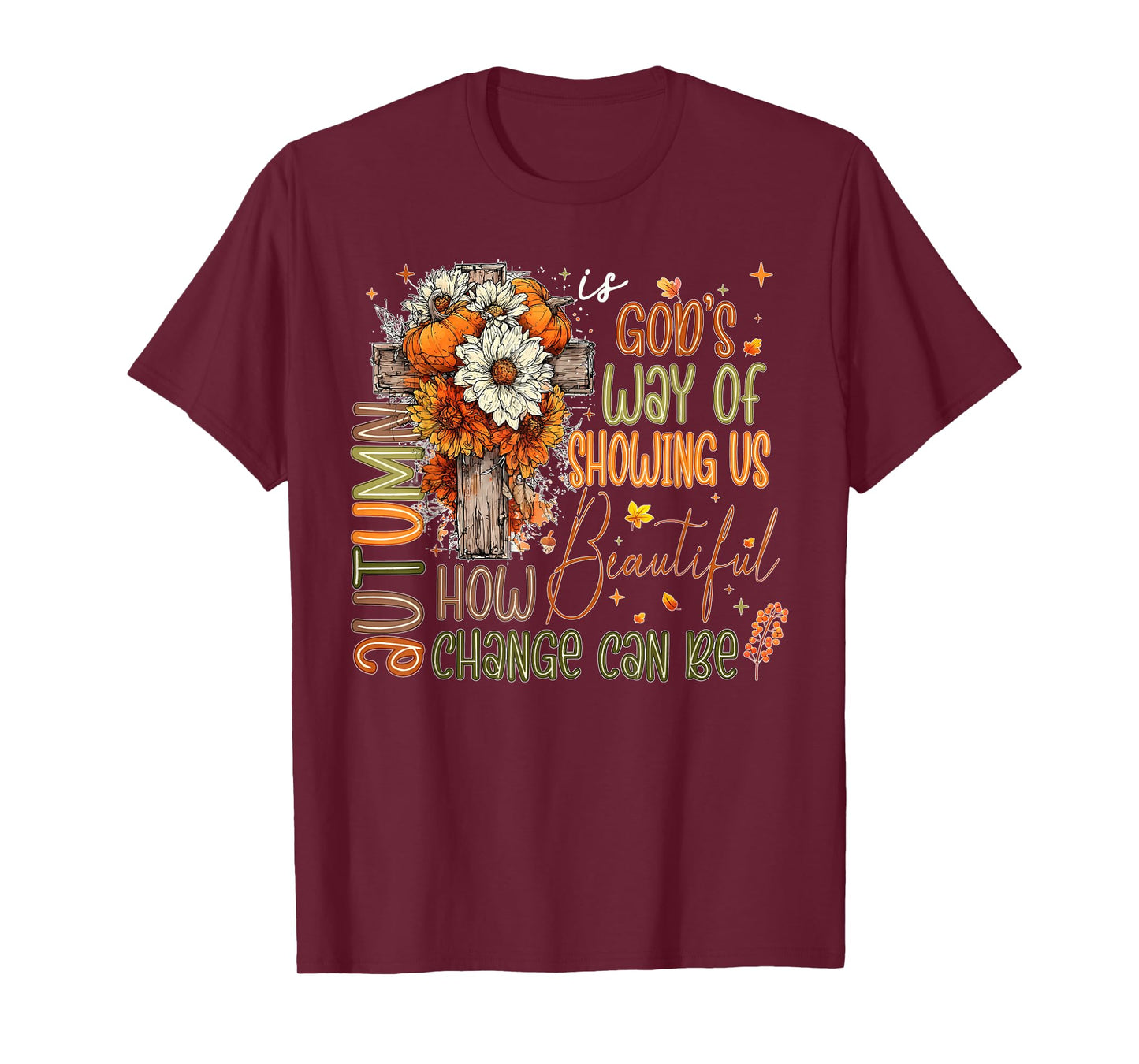 Fall Vibes Autumn Lover Christian Faith Autumn is God's Way T-Shirt