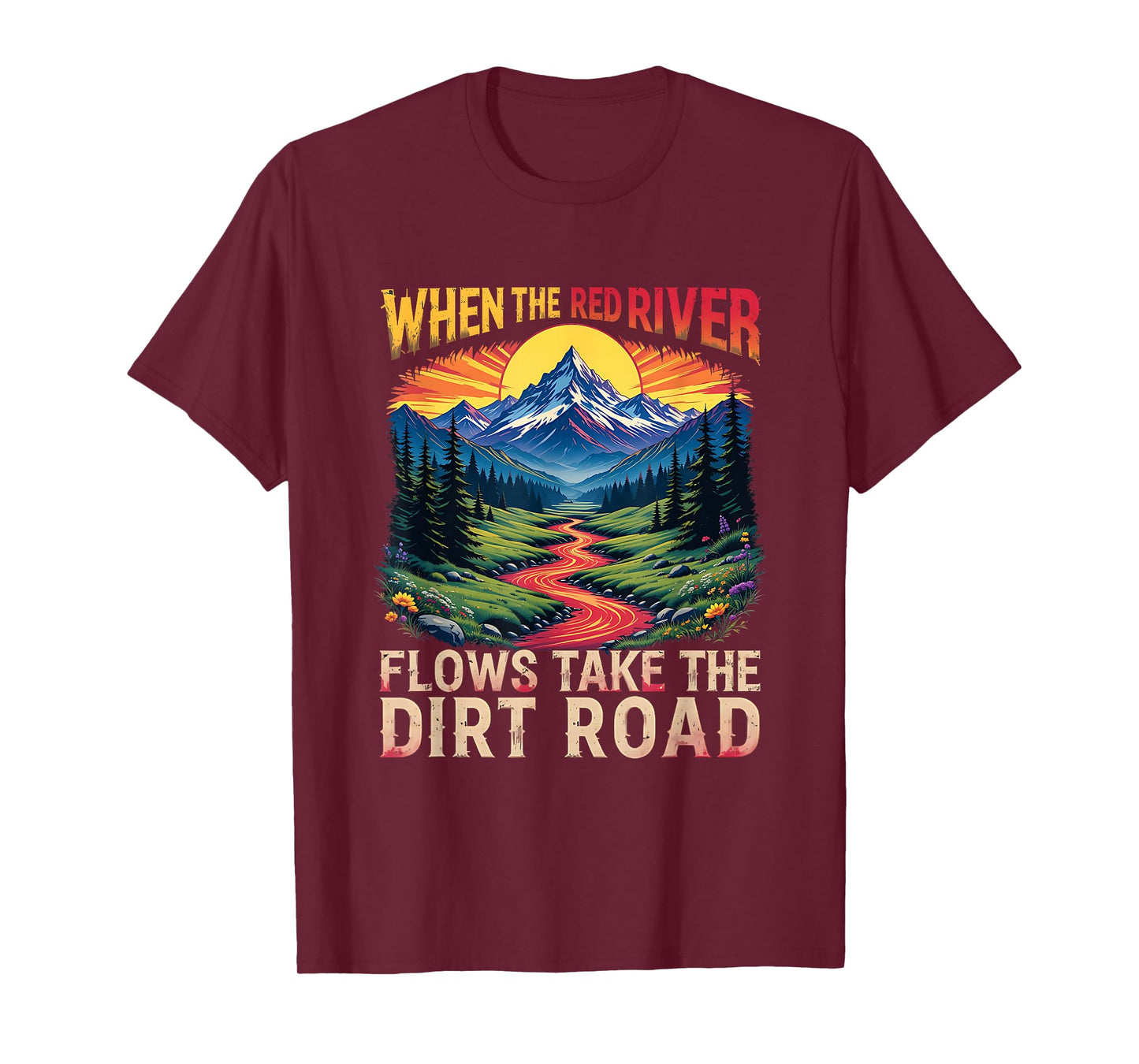 Take Dirt Road Outdoors When Red River Flows Humor Hiking T-Shirt