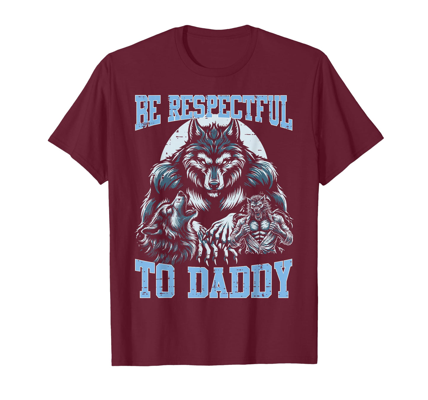 Alpha Wolf Be Respectful To Daddy Funny Meme Cringe T-Shirt