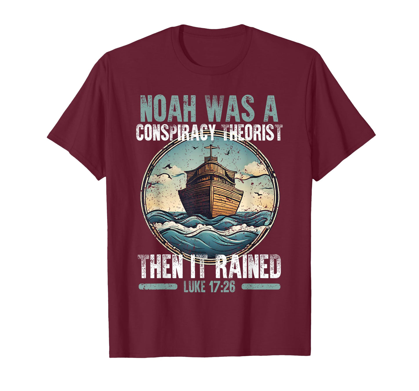 Noah Was A Conspiracy Theorist Then It Rained T-Shirt