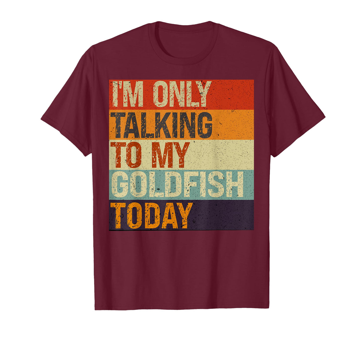 Funny Goldfish Tee I'm Only Talking To My Goldfish Today T-Shirt