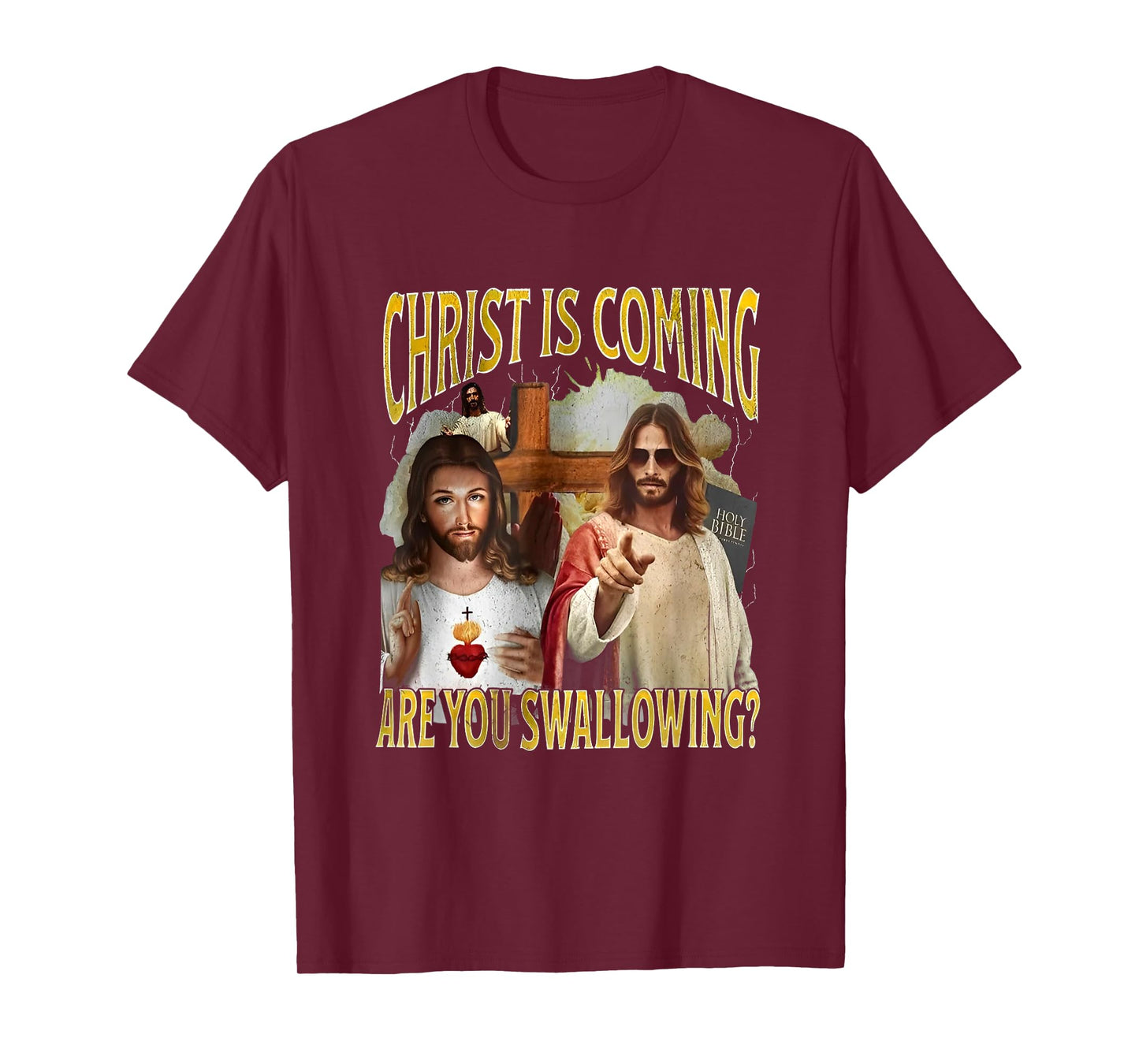 Christ Is Coming Are You Swallowing Funny Offensive Jesus T-Shirt
