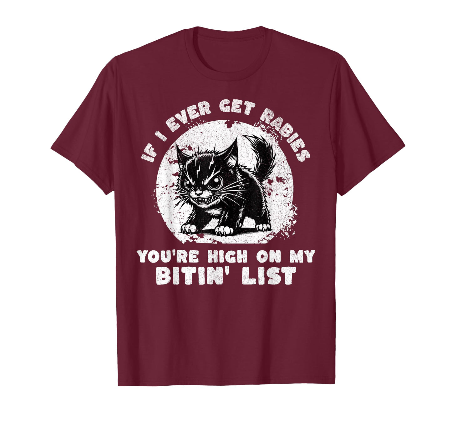 If I Ever Get Rabies You're High on My Bitin' List Angry Cat T-Shirt