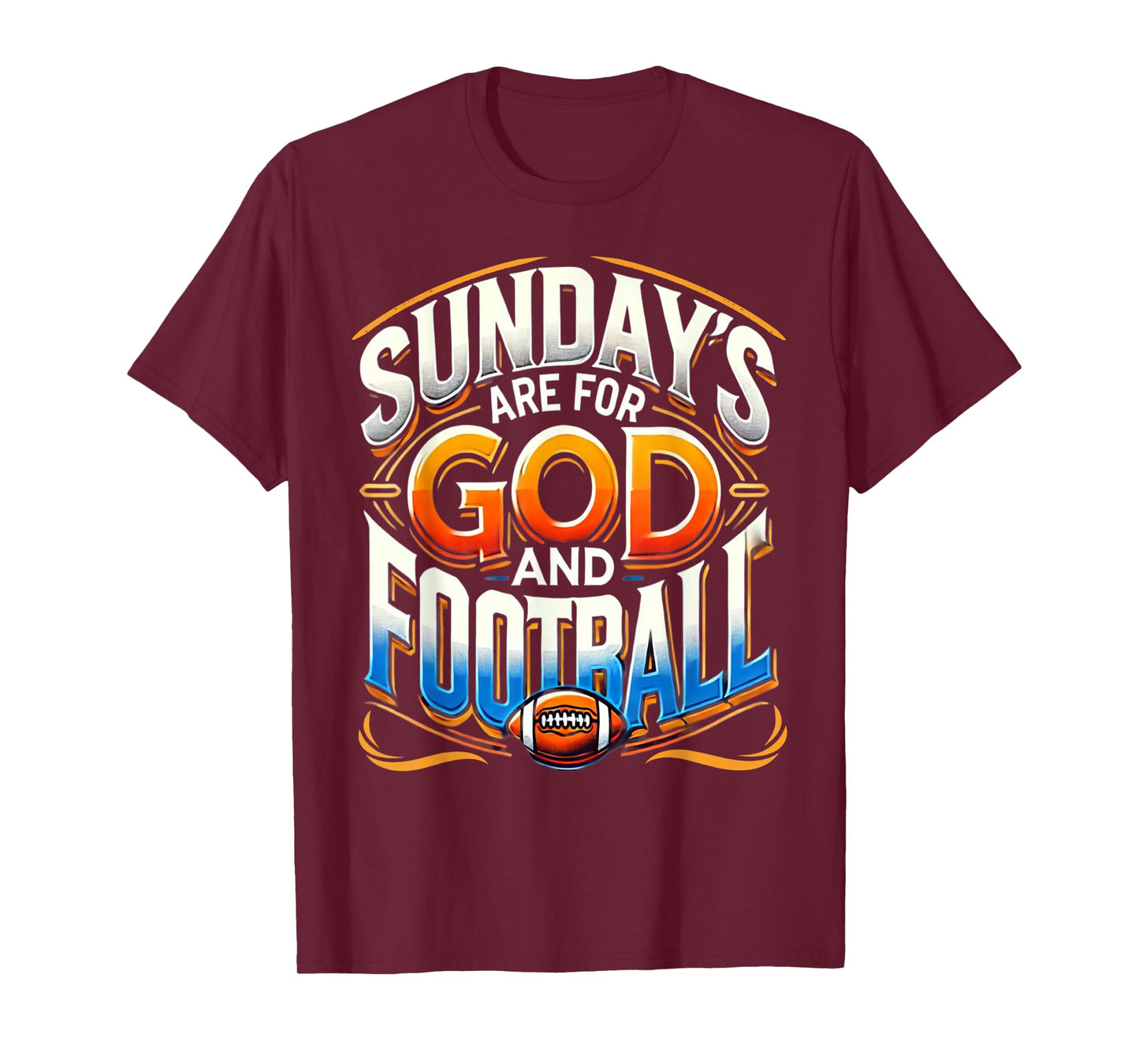 Funny Sunday's Are For God And Football Religious Humor Gift T-Shirt