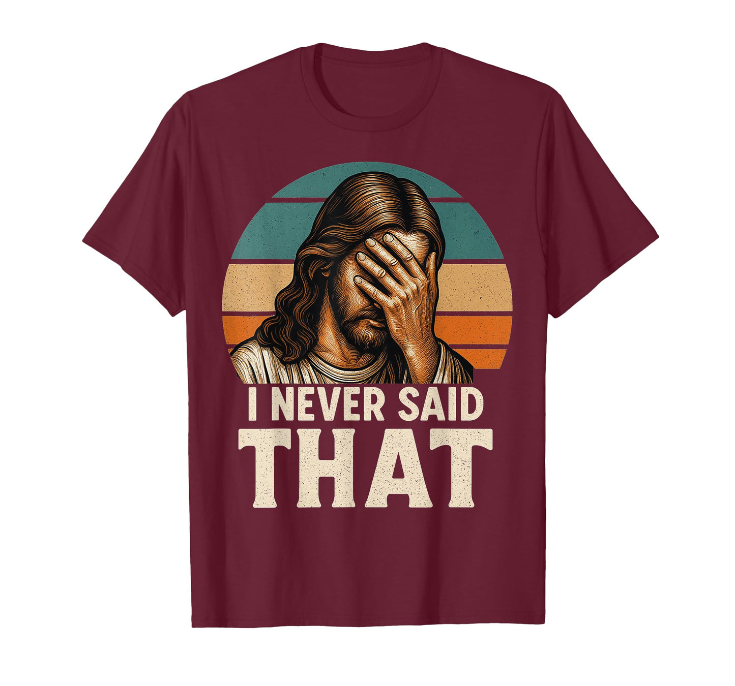 I Never Said That Jesus Meme Funny Christian Cheerful Christ T-Shirt