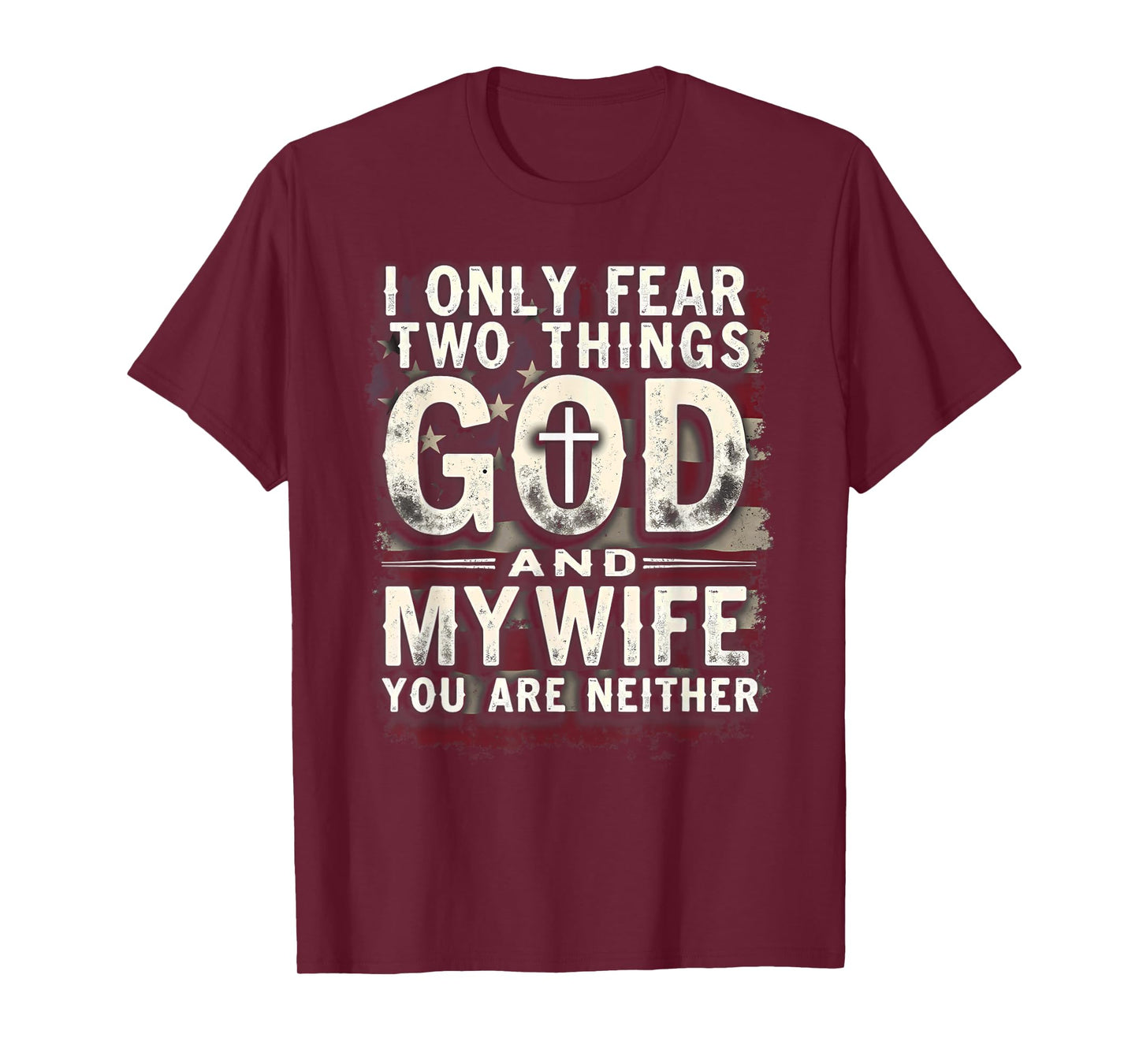 Humor Dad Husband I Only Fear Two Things God & My Wife T-Shirt