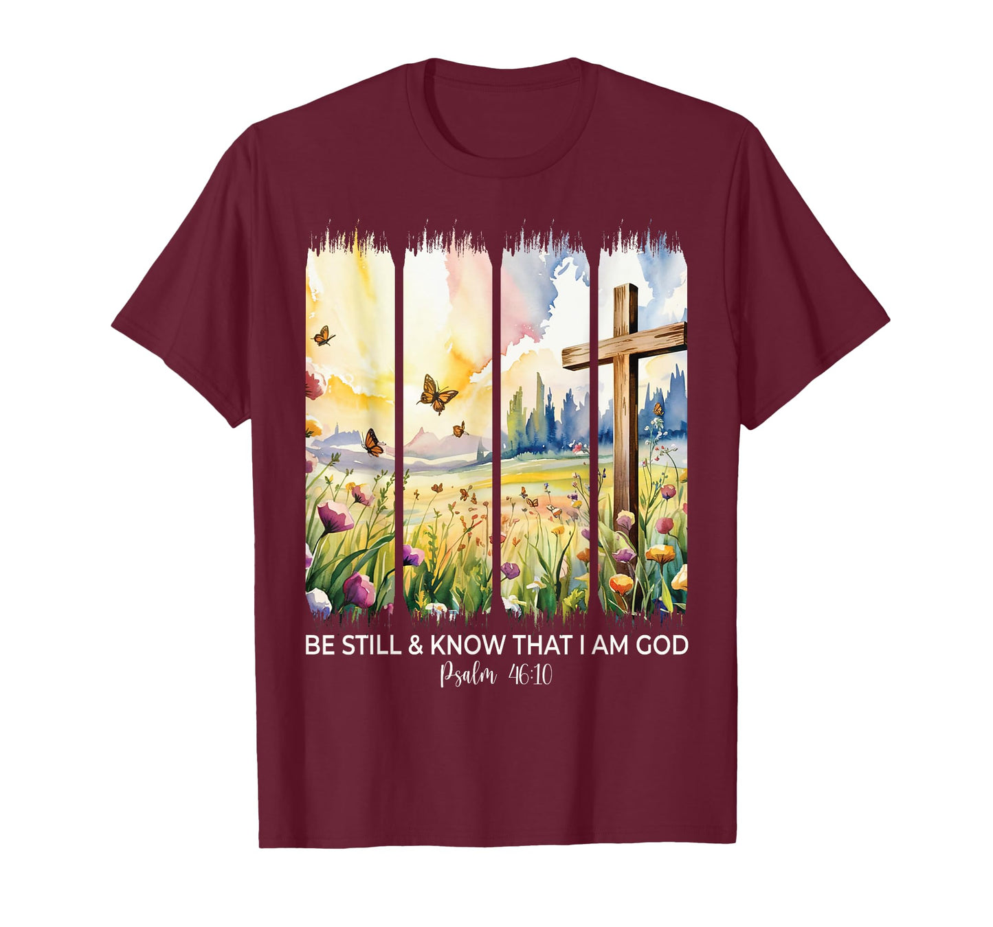 Be Still And Know That I Am God Christian Butterfly Flowers T-Shirt