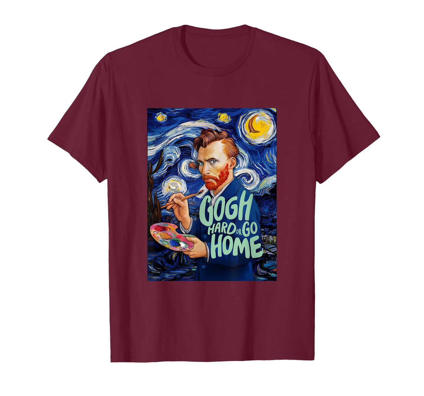 Vincent Van Gogh Hard Or Go Home Artist Humor Pun T-Shirt