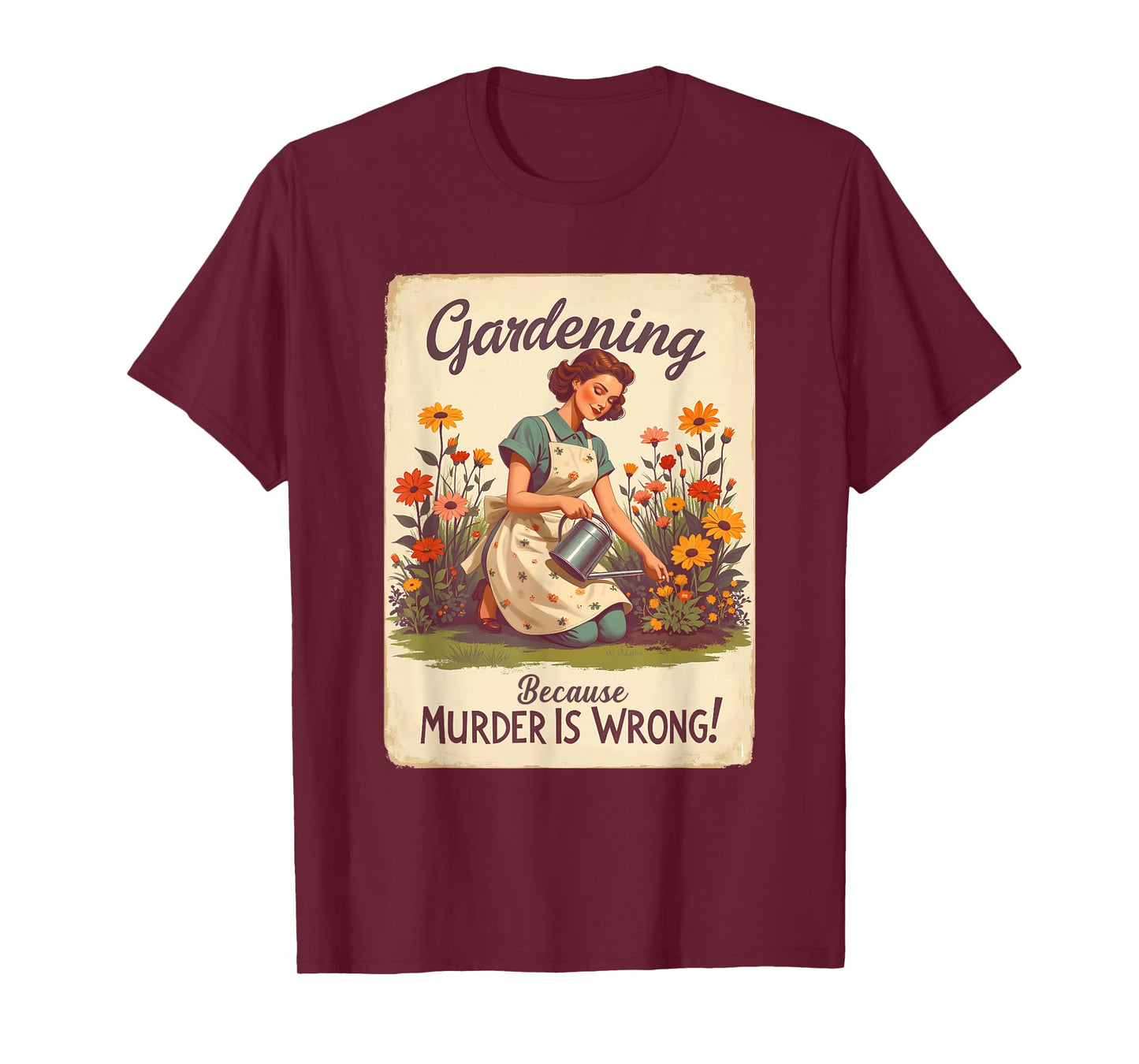 Gardening Because Murder Is Wrong Gardening Gardener Women T-Shirt