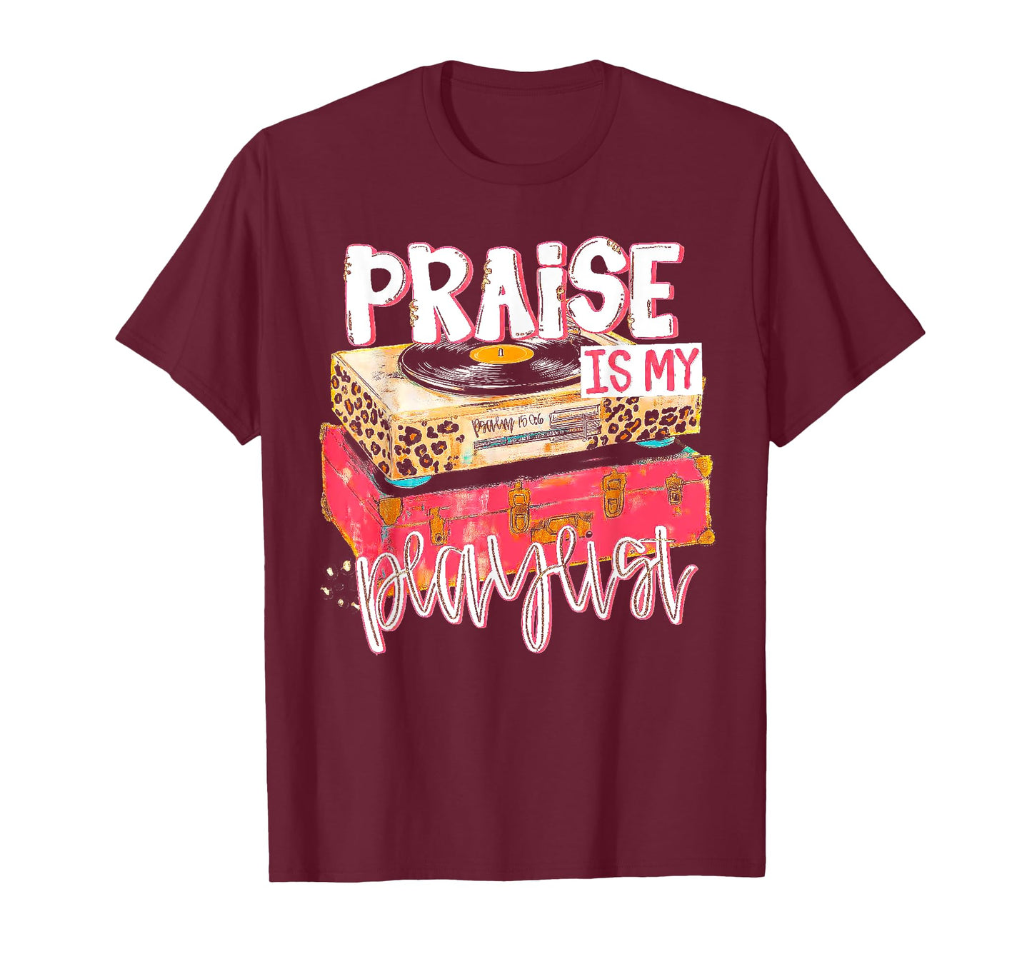 Praise Is My Playlist - Christian Record Player T-Shirt
