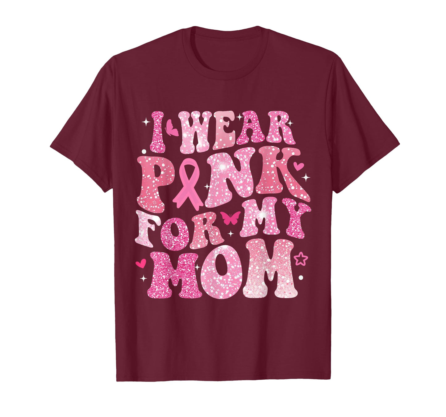 I Wear Pink for My Mom Breast Cancer Support Squad Men Women T-Shirt