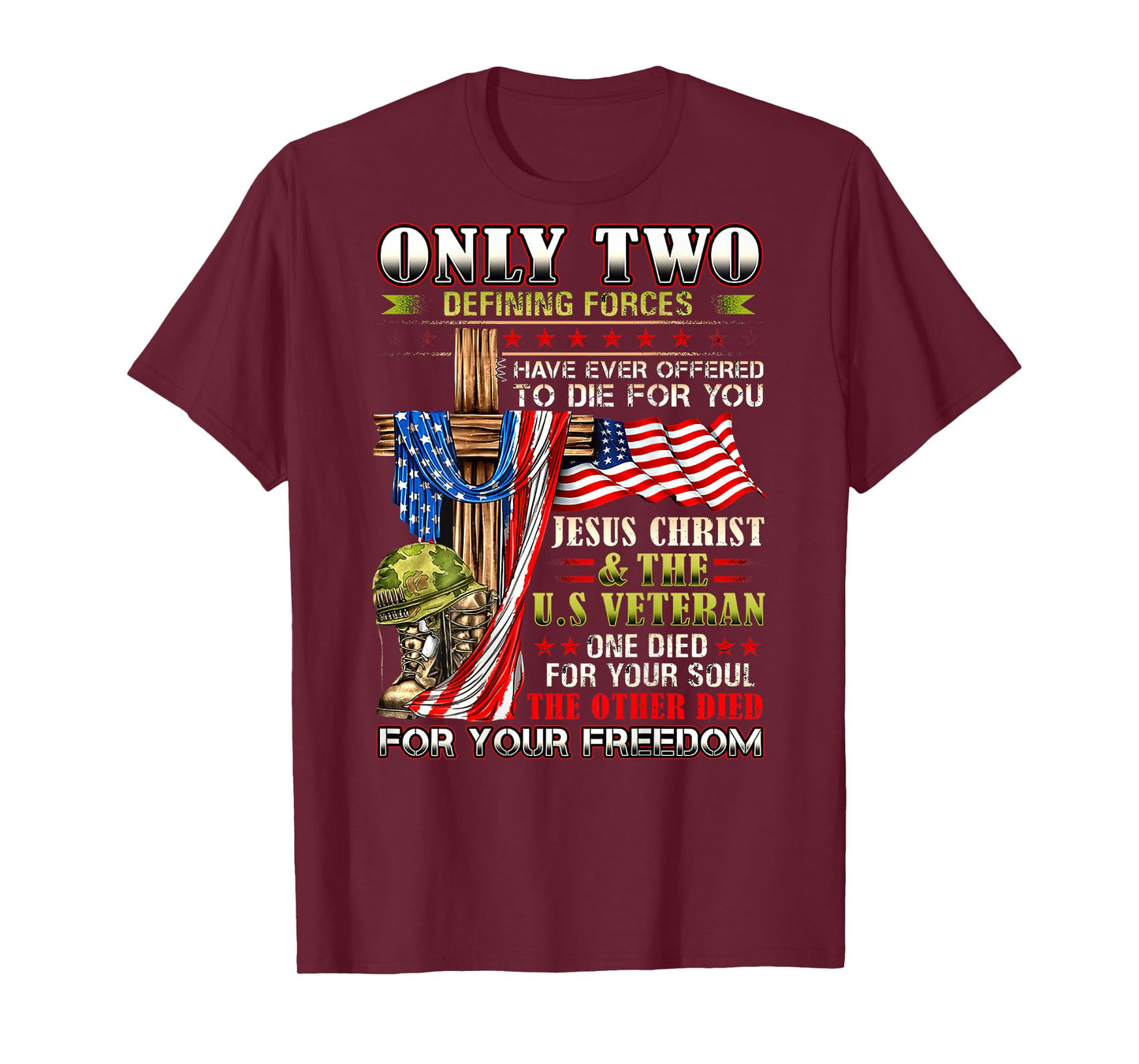 Only Two defining forces have ever offered to die for you T-Shirt