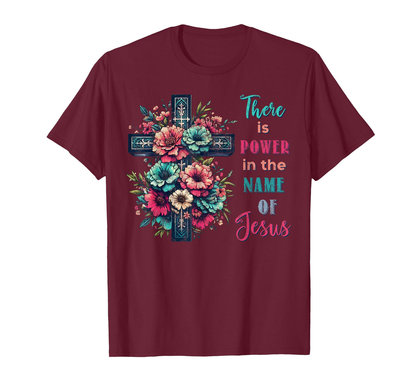 There is Power in The Name of Jesus Christian Cross Flowers T-Shirt