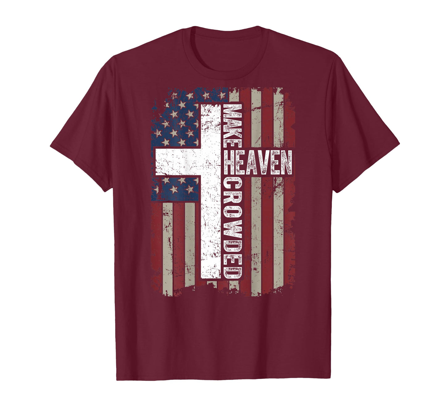 Make Heaven Crowded Christian Faith Cross USA Flag ON Back T-Shirt