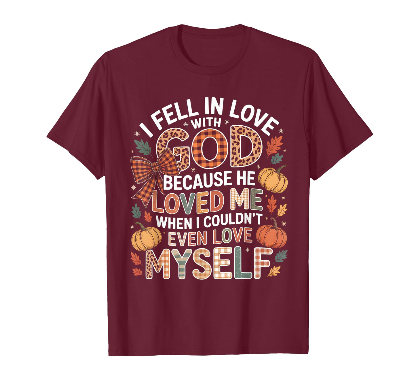 I Fell in Love God Faith Quote Fall Christian T-Shirt