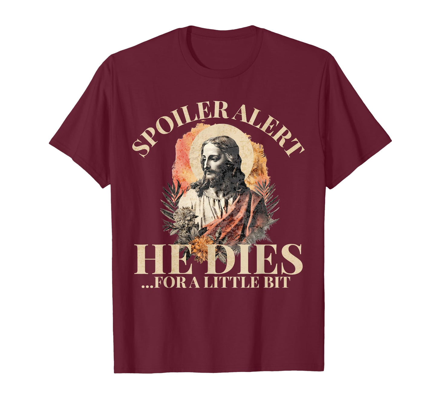 Spoiler Alert He Dies For A Little Bit, Jesus Christ, Easter T-Shirt