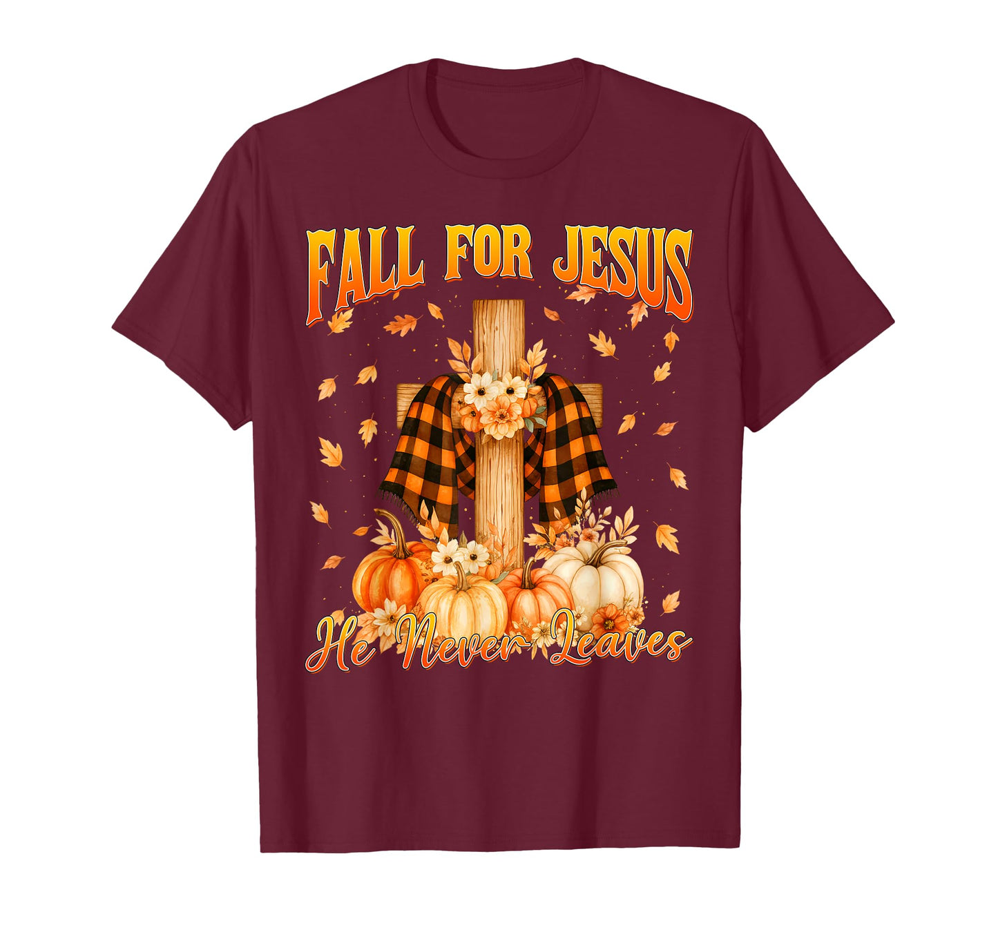 Fall for Jesus He Never Leaves Autumn Christian Men Women T-Shirt
