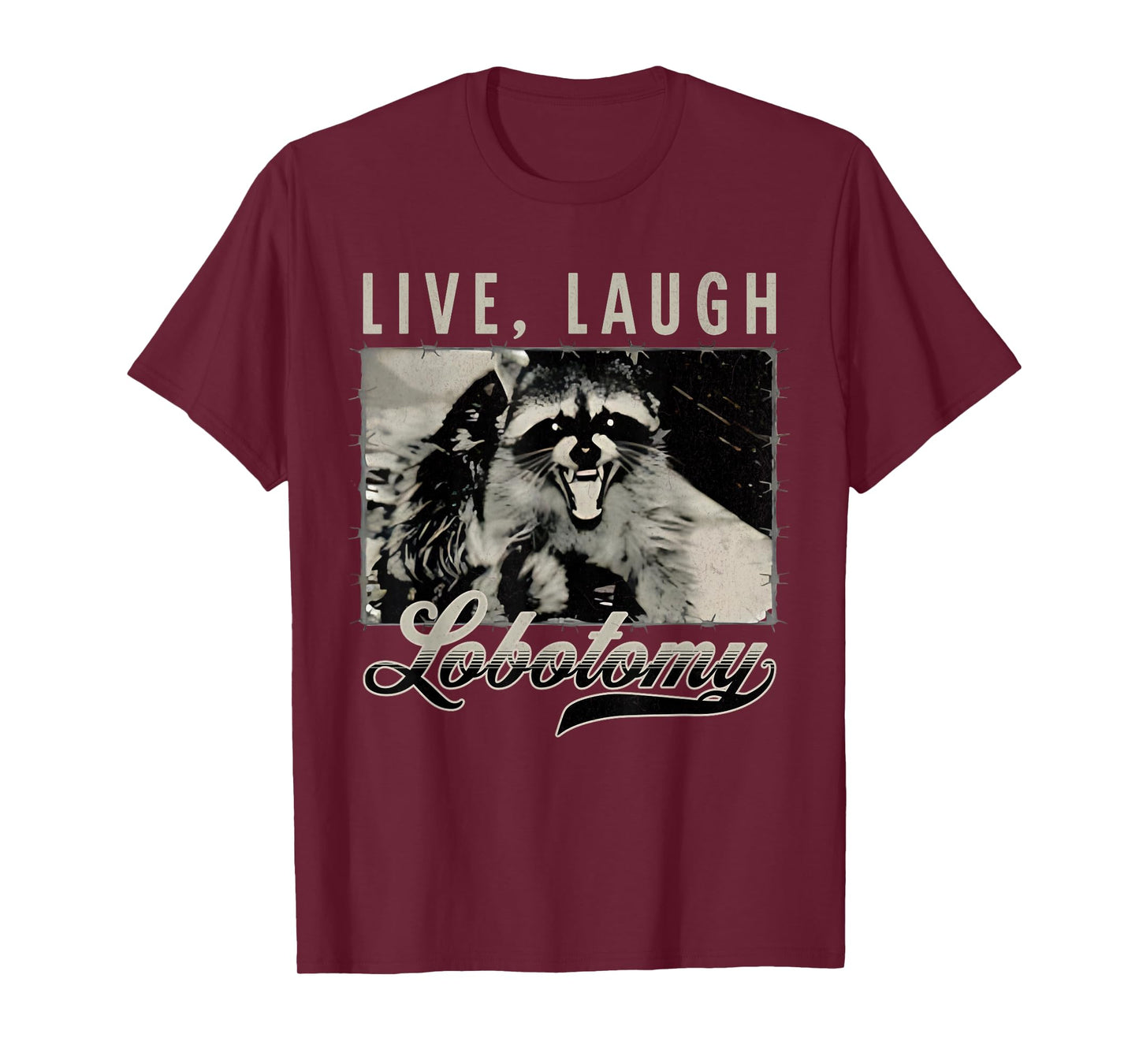Raccoon Live Laugh Lobotomy Funny Humor Quote Tees T-Shirt
