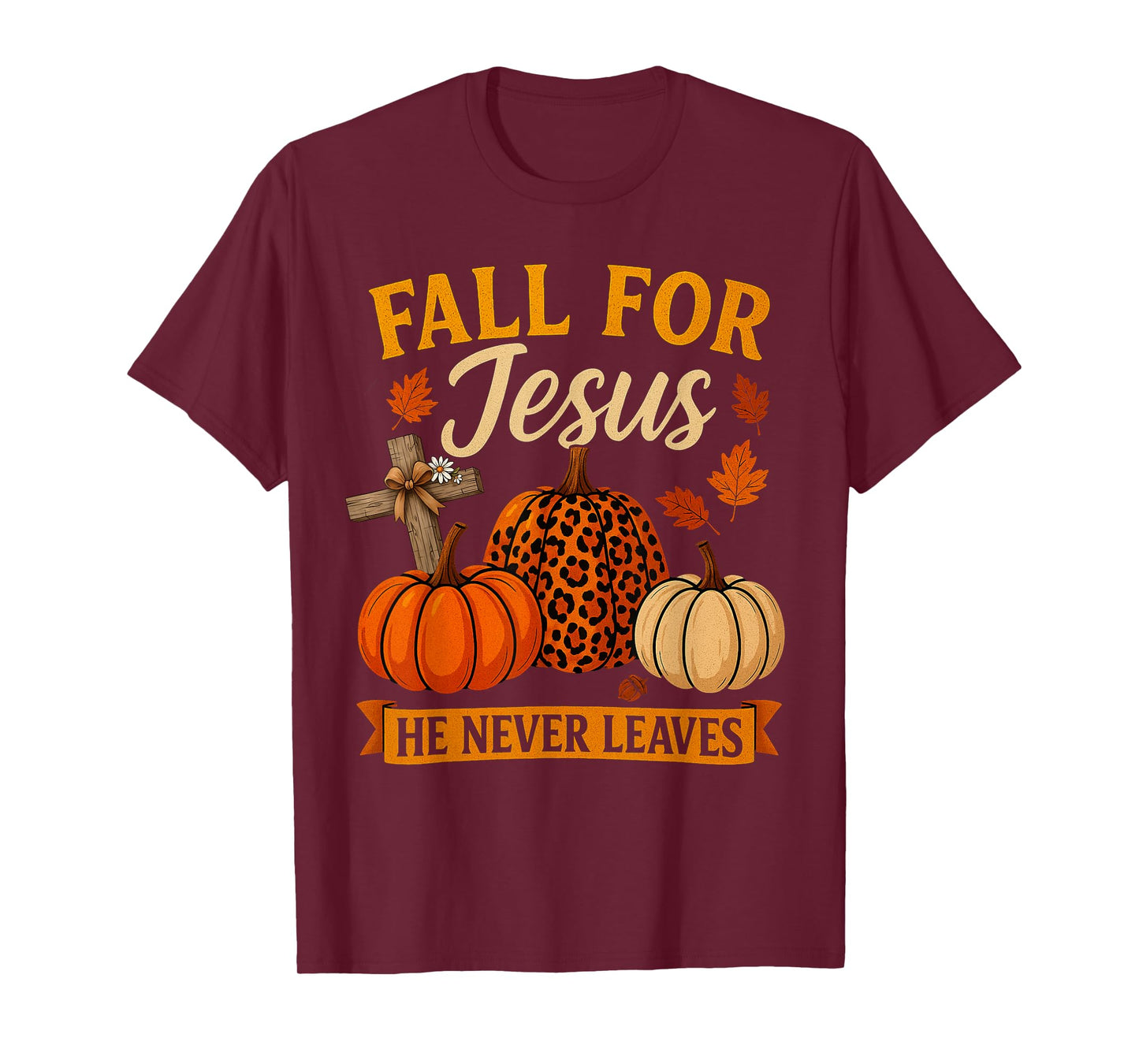 Fall for Jesus He Never Leaves Christian Faith Cross Pumpkin T-Shirt