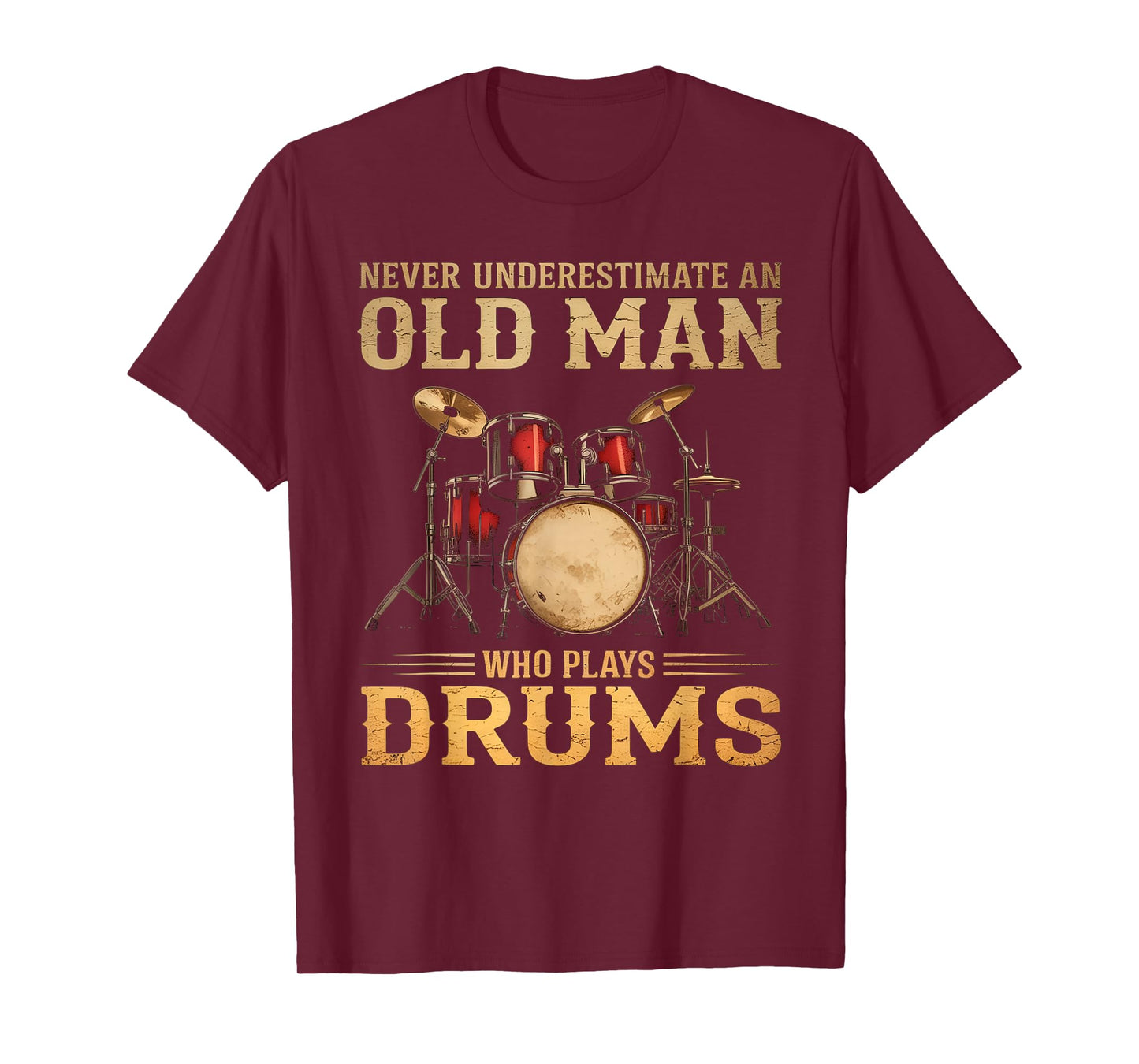 Never Underestimate An Old Man Who Plays Drums T-Shirt