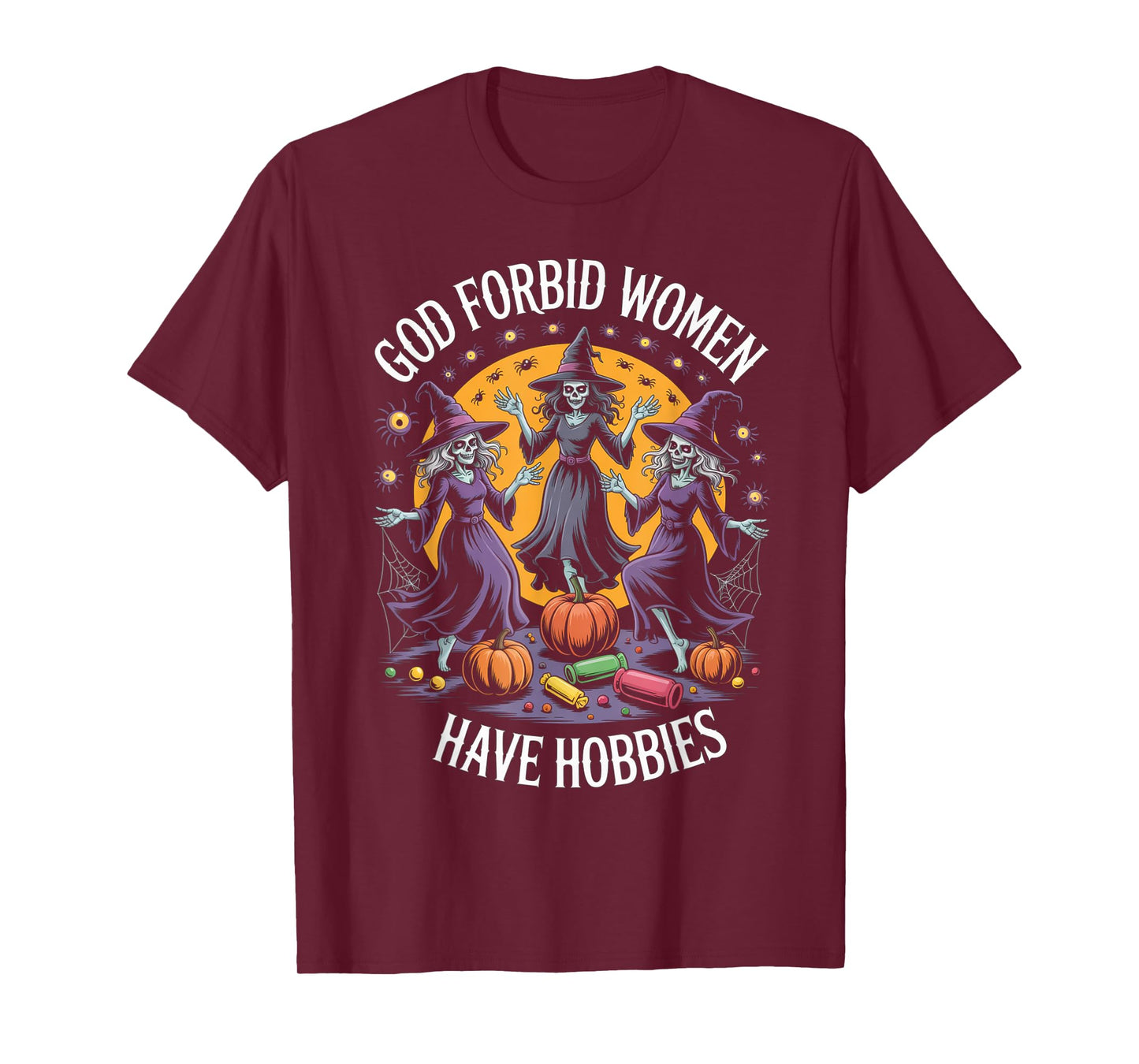 God Forbid Women Have Hobbies, Funny Witch T-Shirt
