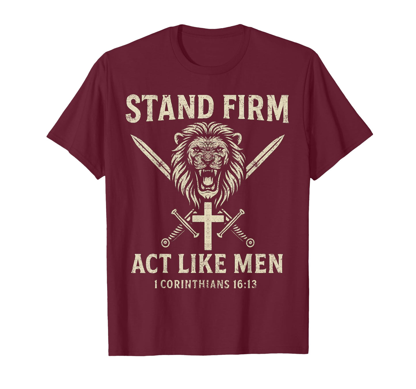 Stand Firm and Act Like Men Lion with Crossed Swords Manly T-Shirt