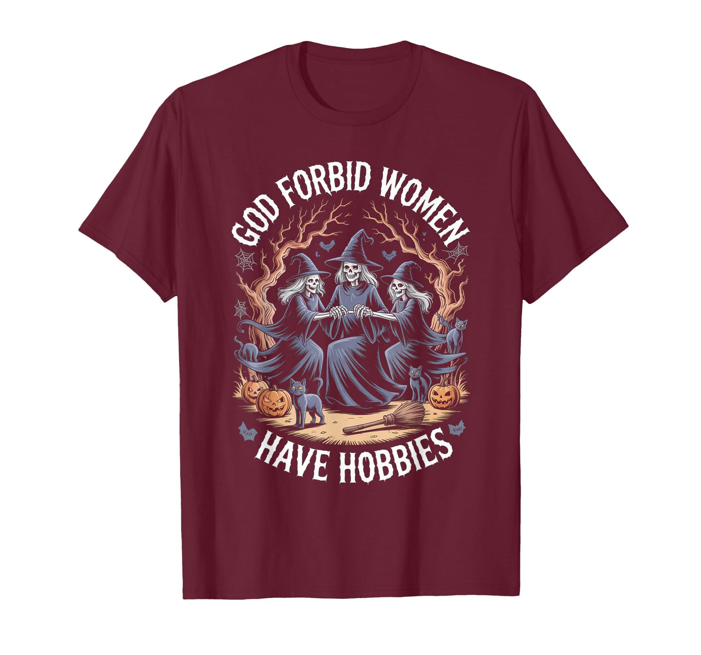 God Forbid Women Have Hobbies, Funny Witch T-Shirt