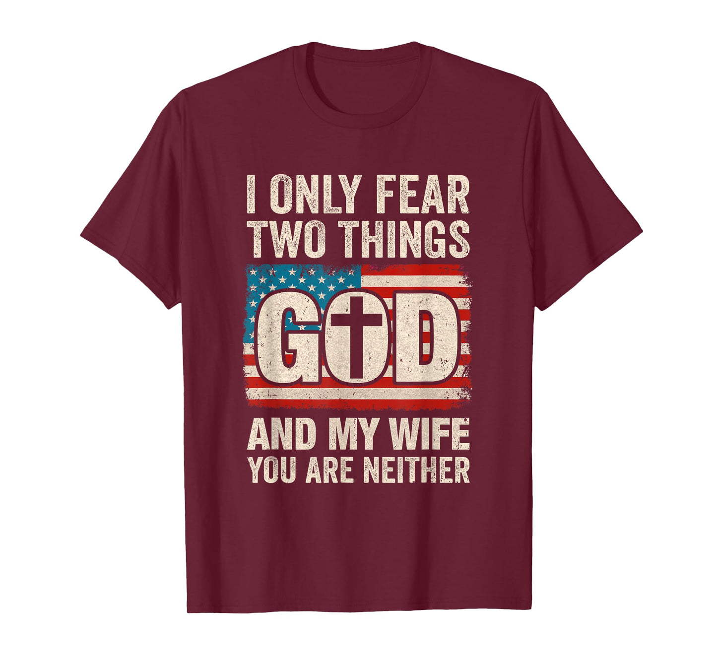 Humor Dad Husband I Only Fear Two Things God And My Wife T-Shirt