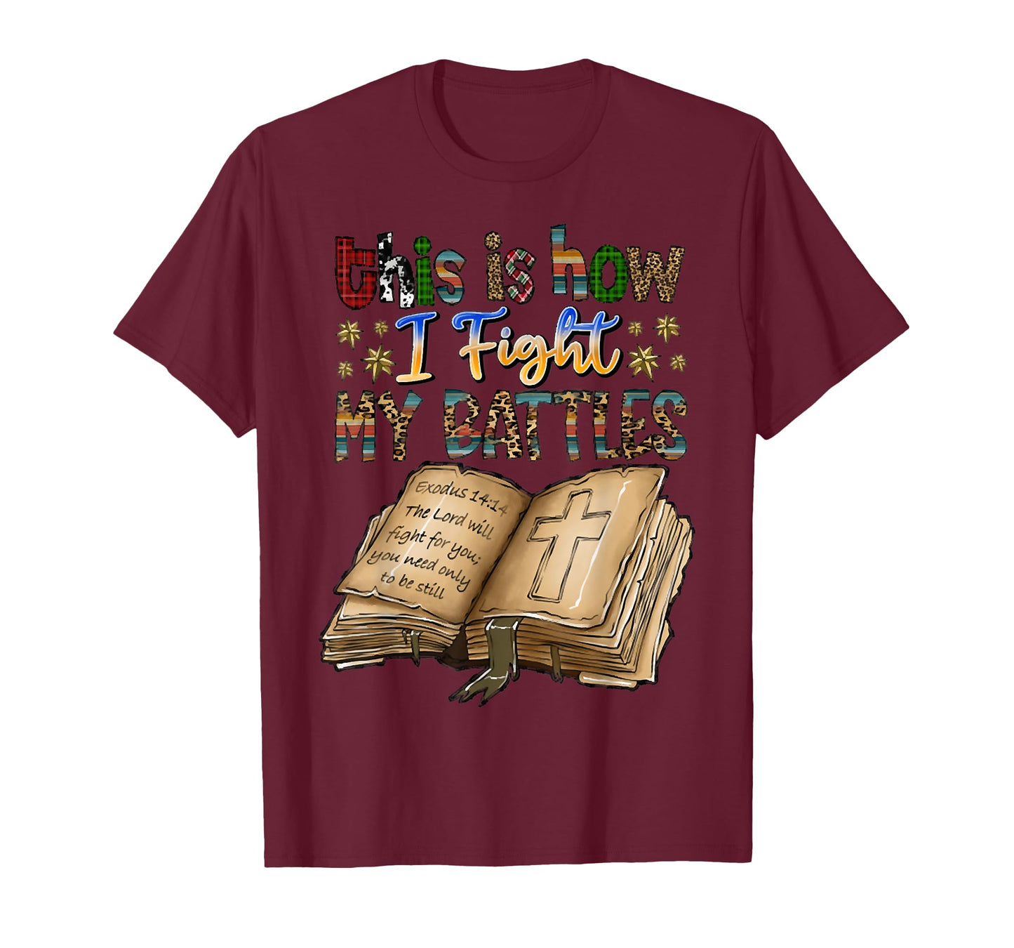 This Is How I Fight My Battles, Bible Verse, Christian Tees T-Shirt