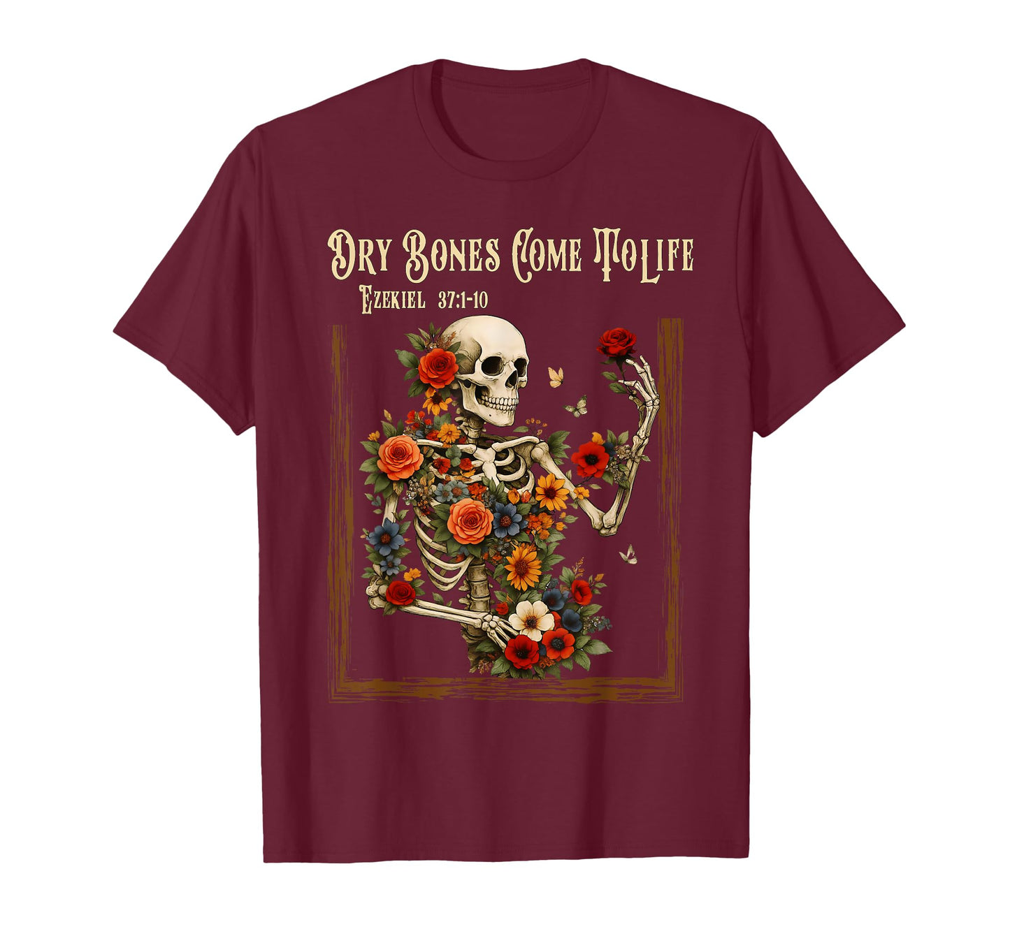 Dry Bones Come to Life Funny Skeleton Floral Christian Faith T-Shirt