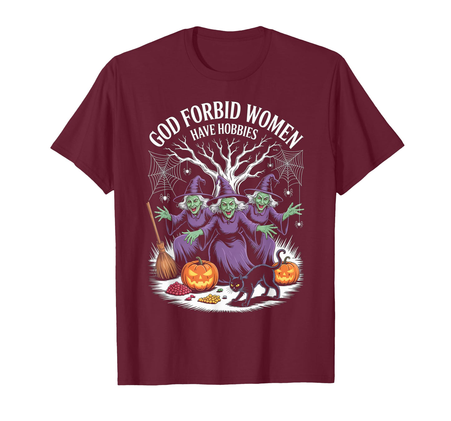 God Forbid Women Have Hobbies, Funny Witch T-Shirt