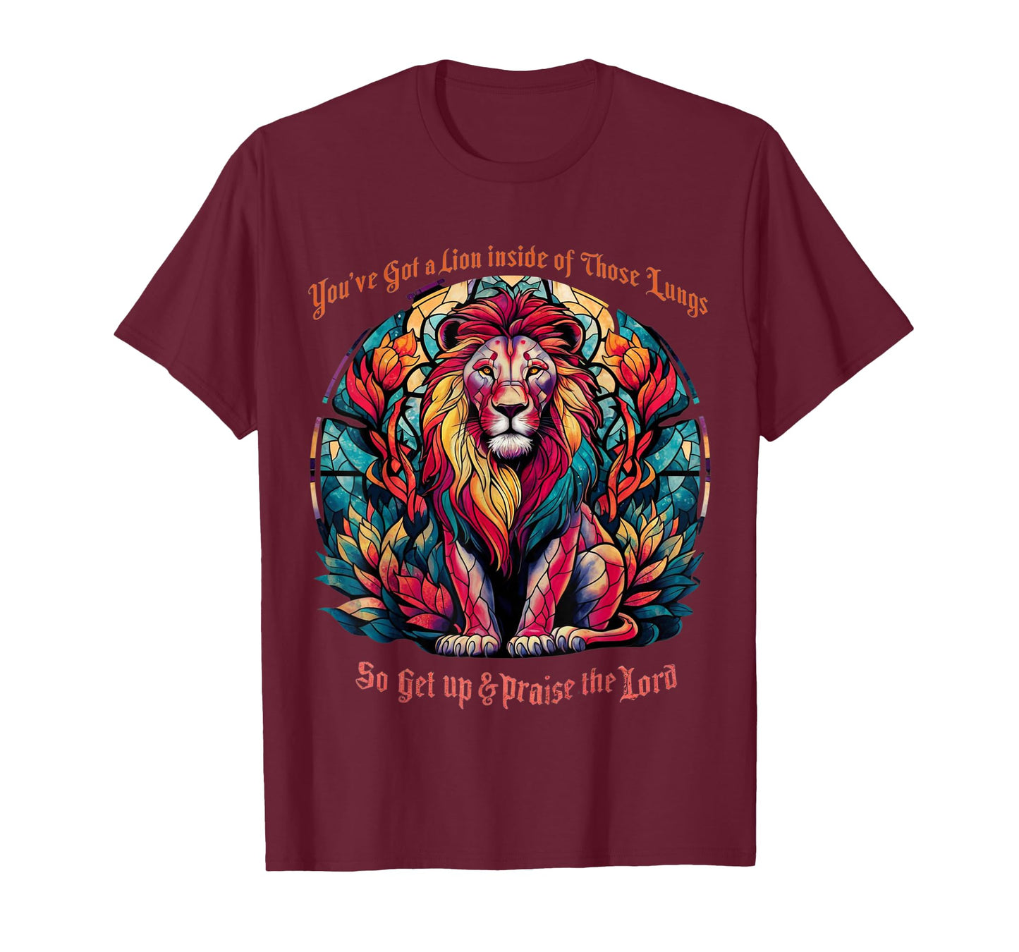 You've Got A Lion Inside Of Those Lungs Praise The Lord T-Shirt