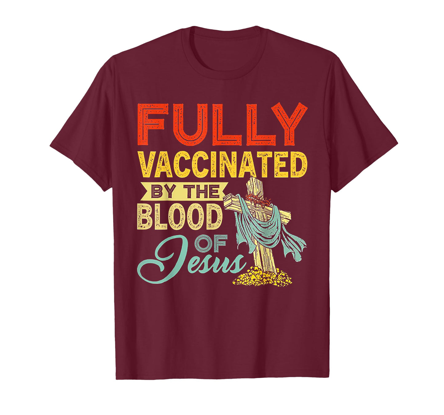 Fully Vaccinated By The Blood Of Jesus T-Shirt