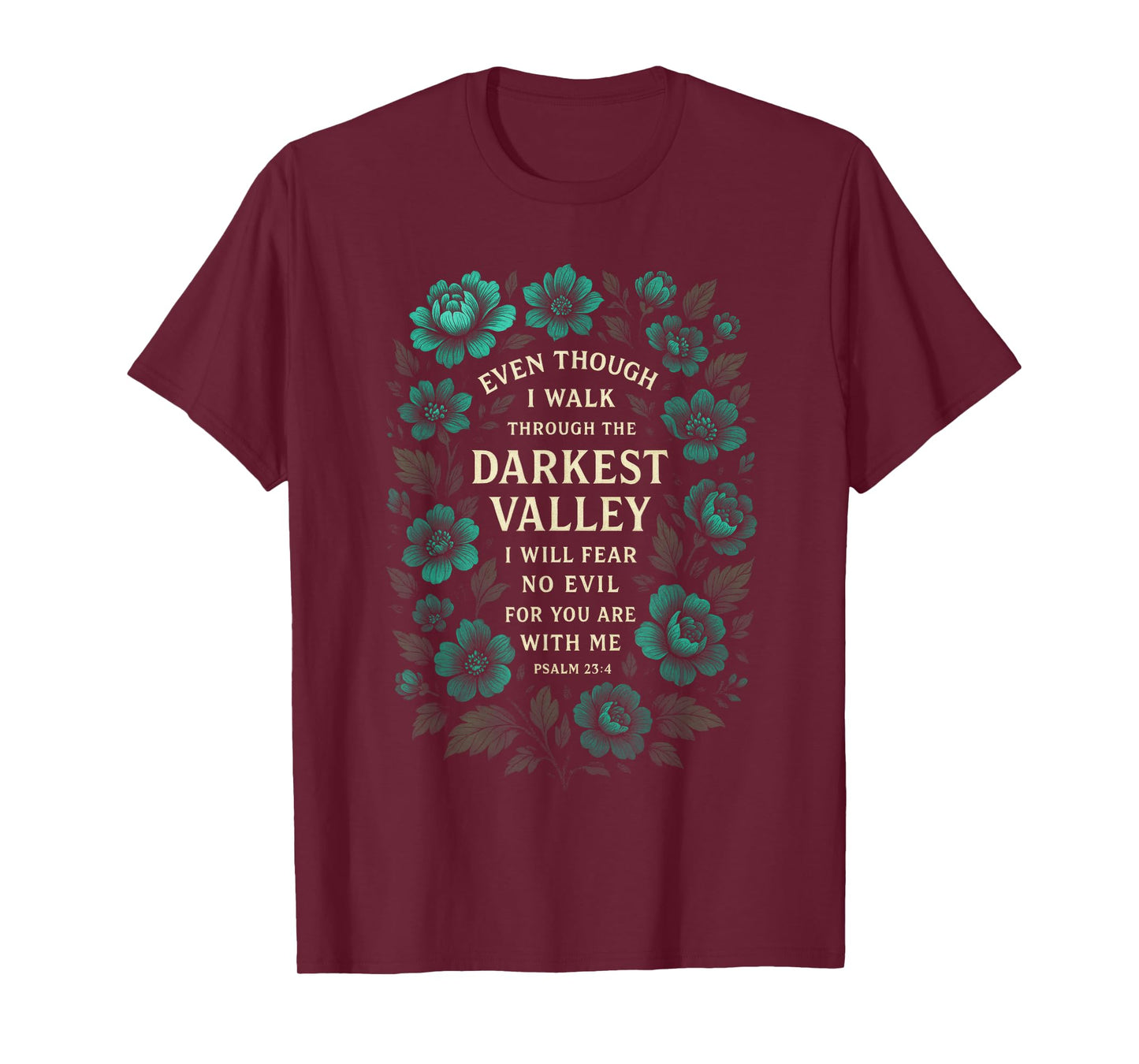Even Though I Walk - Inspirational Psalm Art T-Shirt