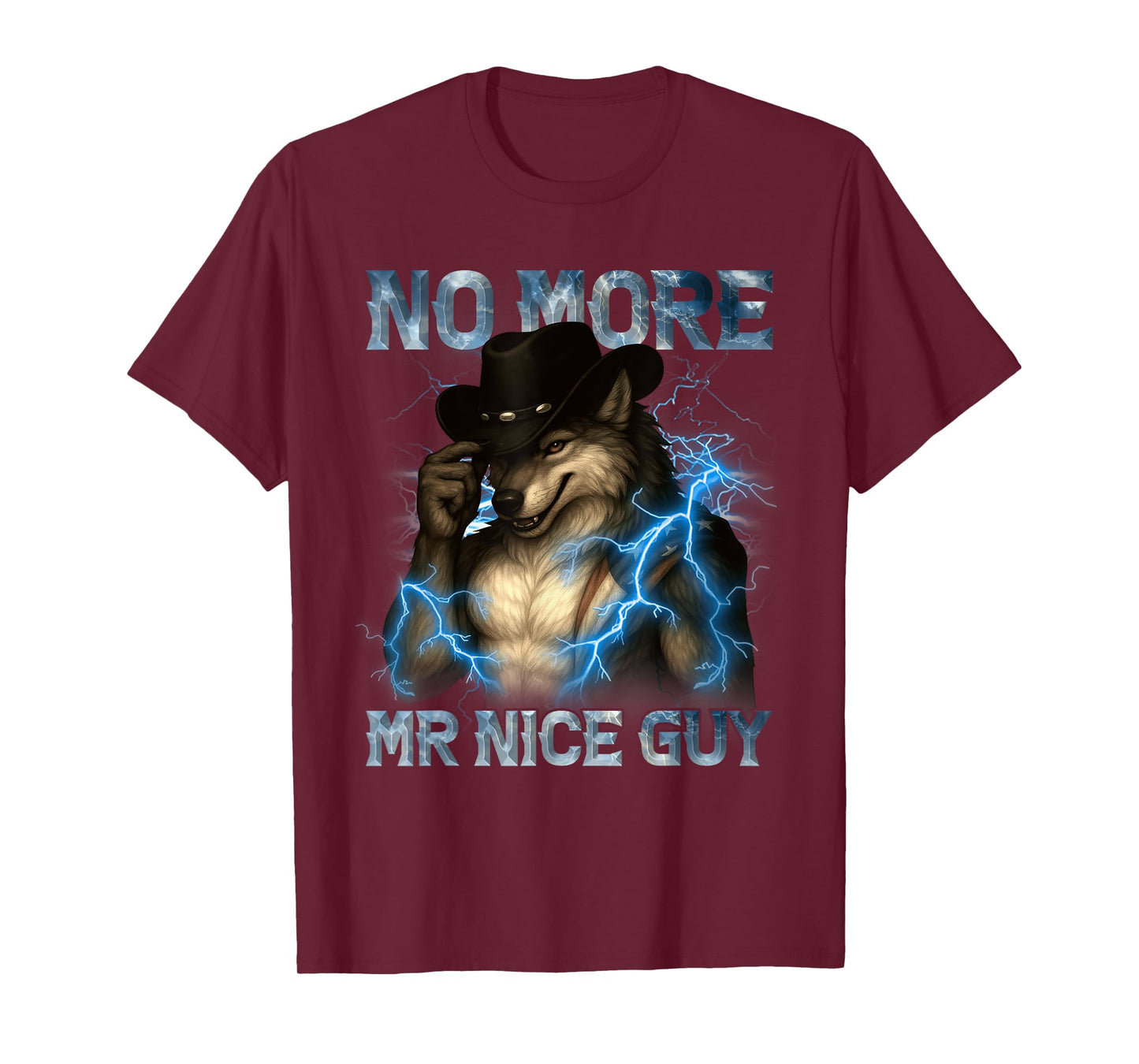 No More Mr Nice Guy Funny Alpha Wolf Meme Unhinged Brainrot T-Shirt