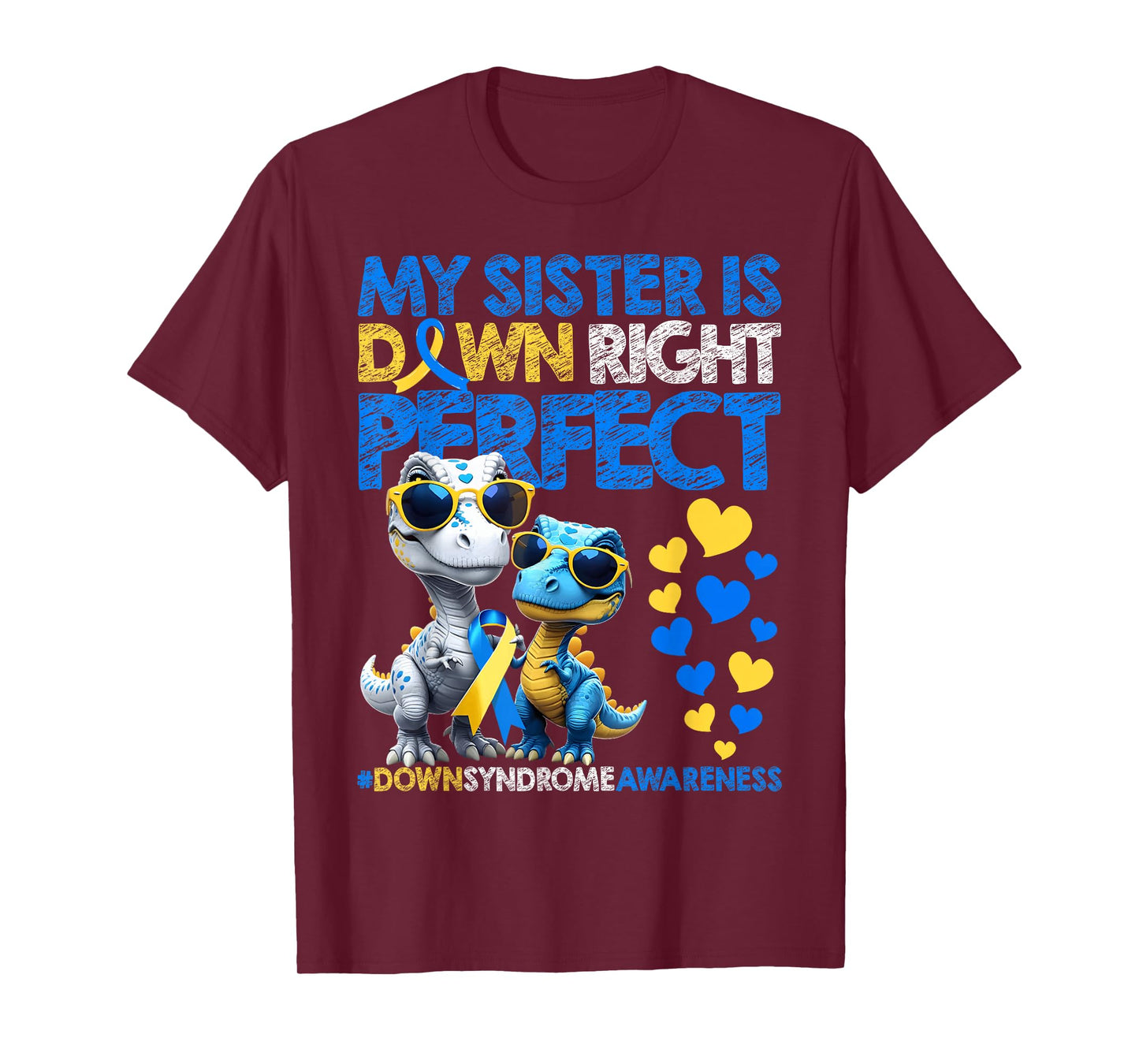 My Sister is Down Right Perfect Down Syndrome Awareness T21 T-Shirt