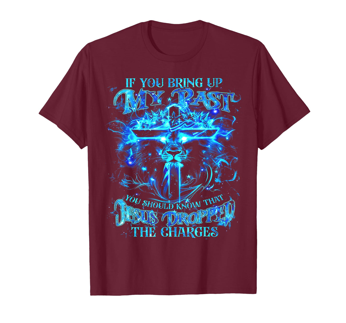 If You Bring Up My Past You Should Know That Jesus - Lion T-Shirt