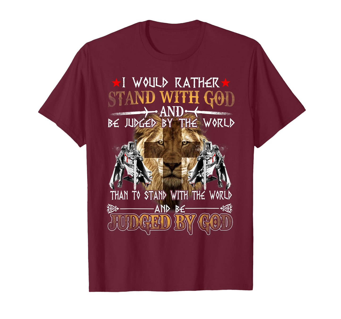 I Would Rather Stand With God Knight Templar T-Shirt