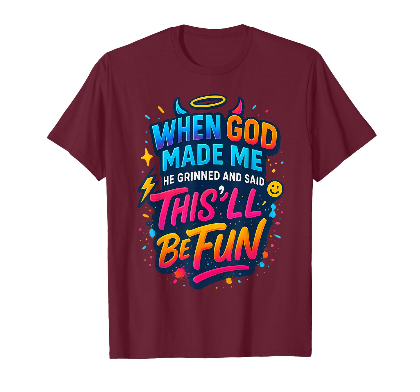 When God Made Me He Said This'll be Fun Funny Quote T-Shirt