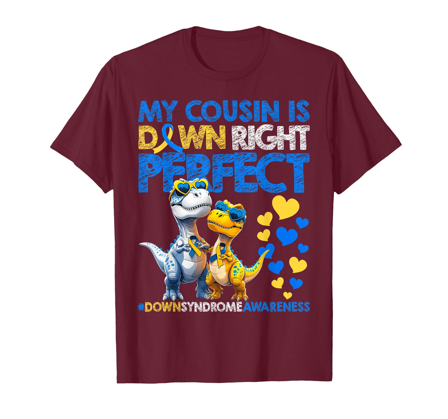 My Cousin Is Down Right Perfect Down Syndrome Awareness T21 T-Shirt