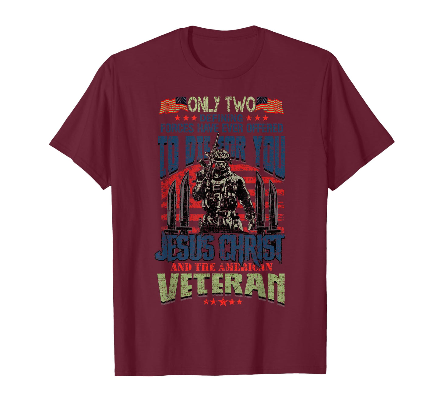 Only Two Defining Forces You Have Jesus Christ & The Veteran T-Shirt