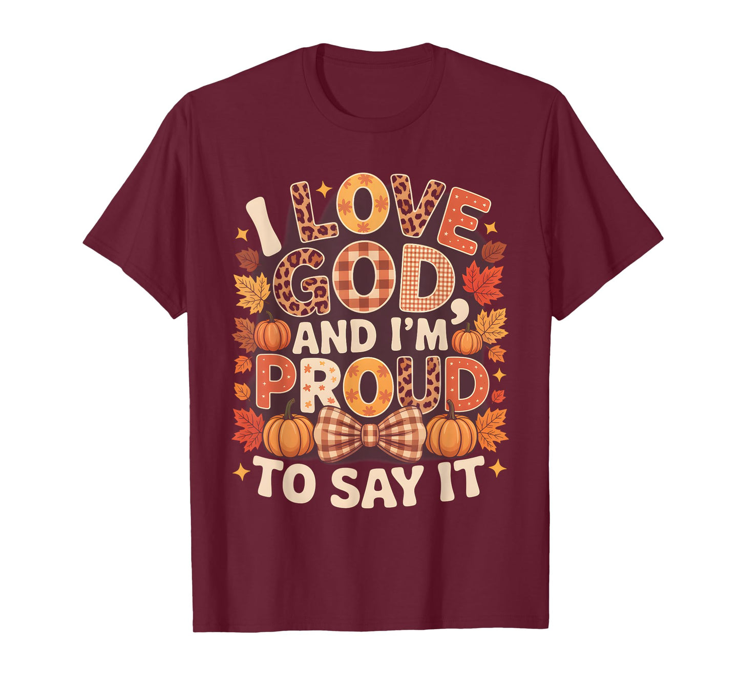 I Love God and I’m Proud to Say It Fall Faith T-Shirt
