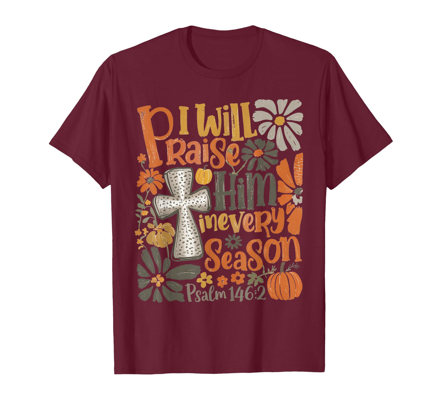 in Every Season I Will Praise Him Fall Autumn Christian T-Shirt