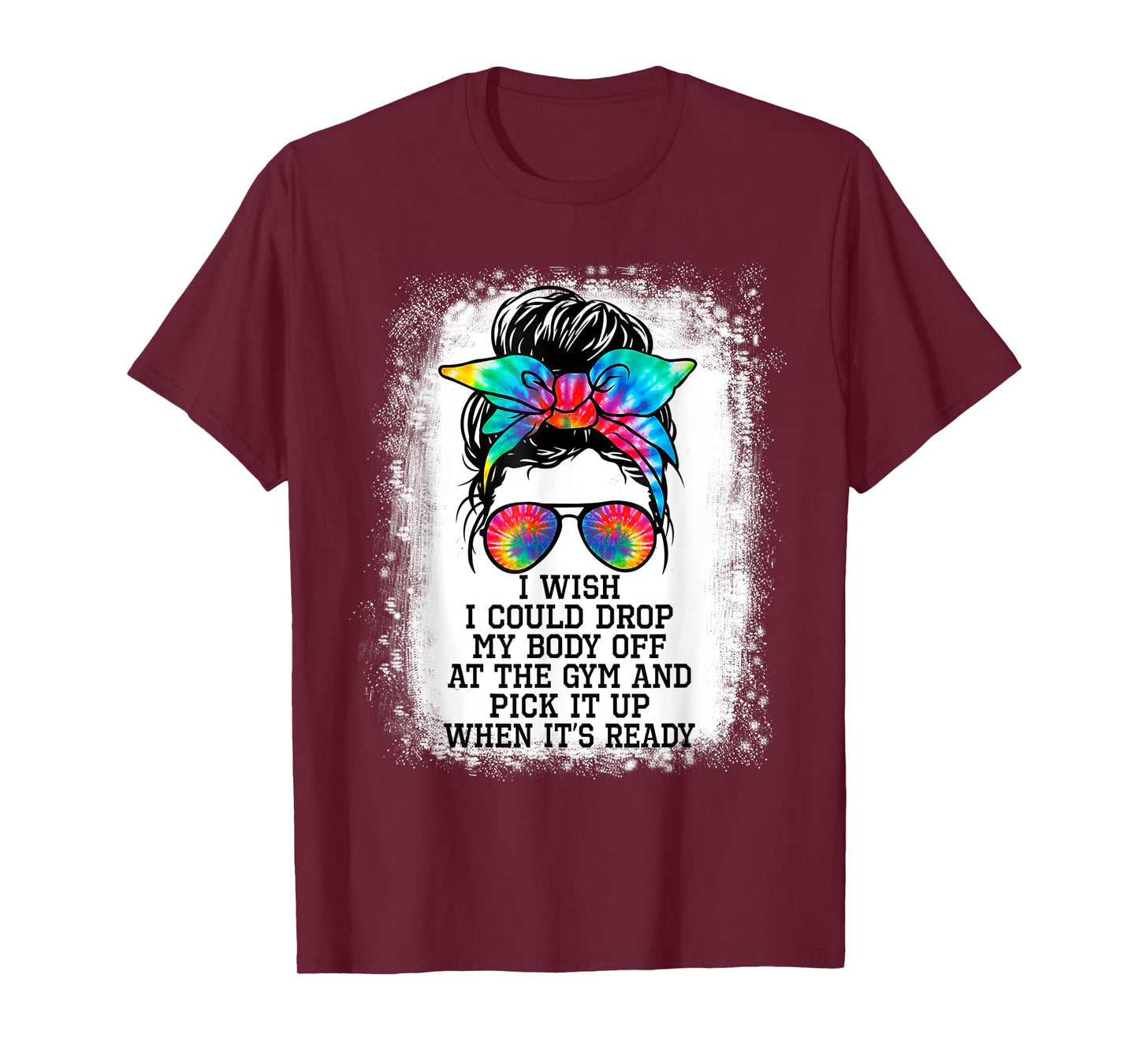 I Wish I Could Drop My Body Off At The Gym And Pick It Up T-Shirt