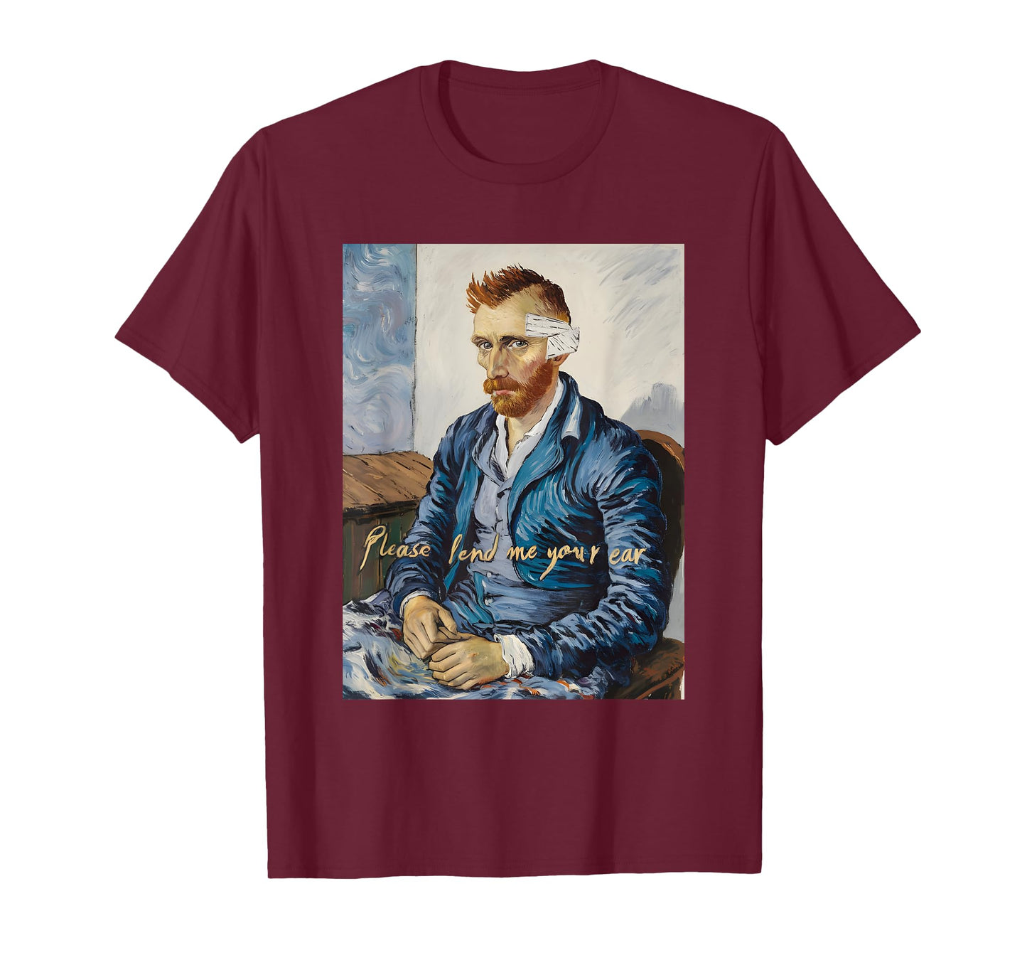 Vincent Van Gogh Please Lend Me Your Ear Artist Humor Pun T-Shirt