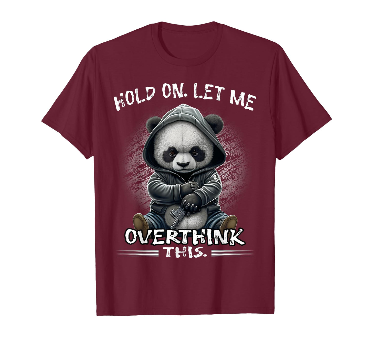Funny Sarcastic Quote Hold On Let Me Overthink This T-Shirt