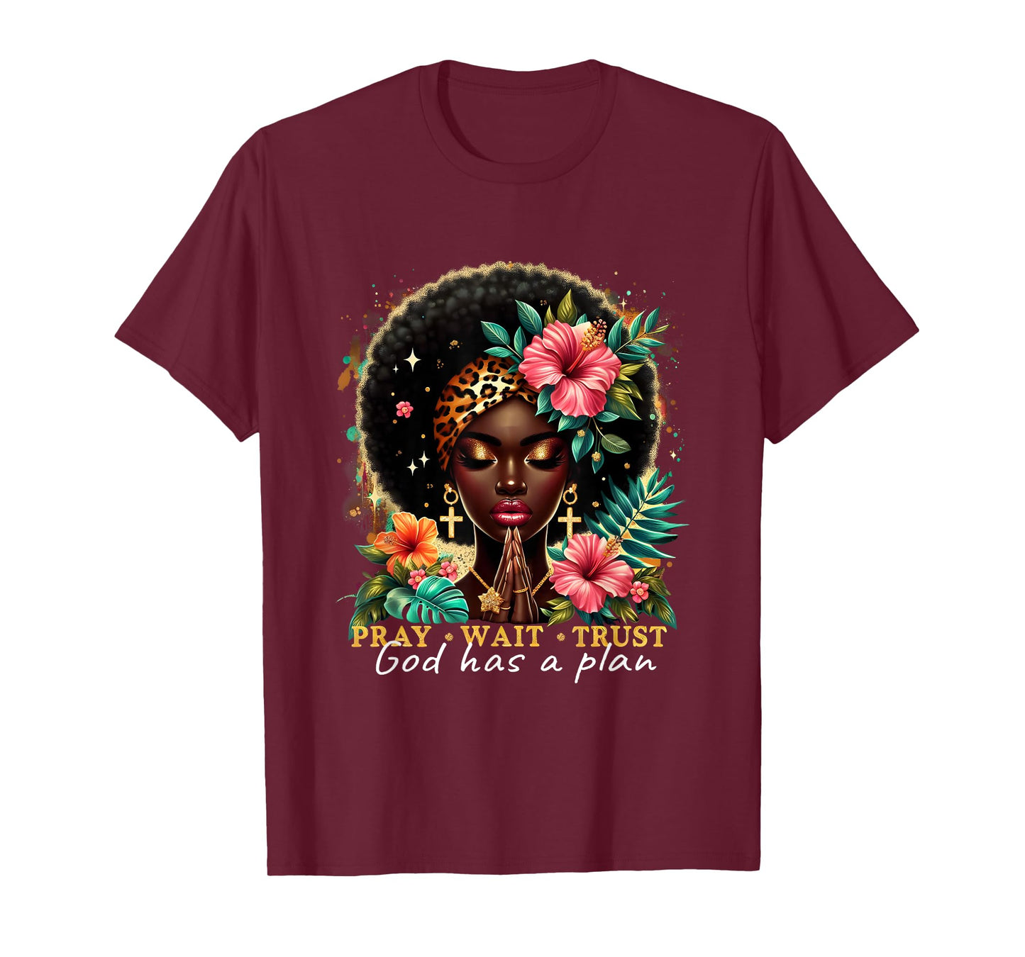 Pray Wait Trust Afro Christian Empowerment Black Woman T-Shirt