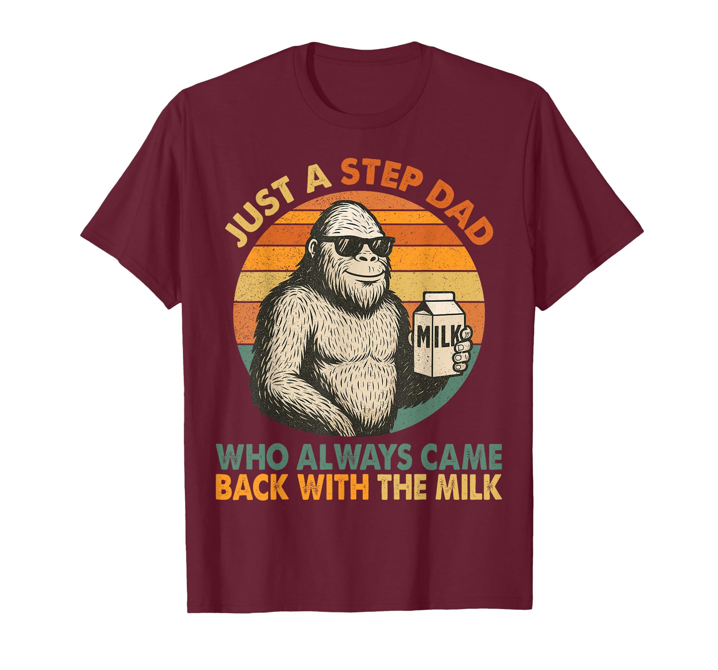 Just A Step Dad Who Always Came Back With The Milk Funny Dad T-Shirt