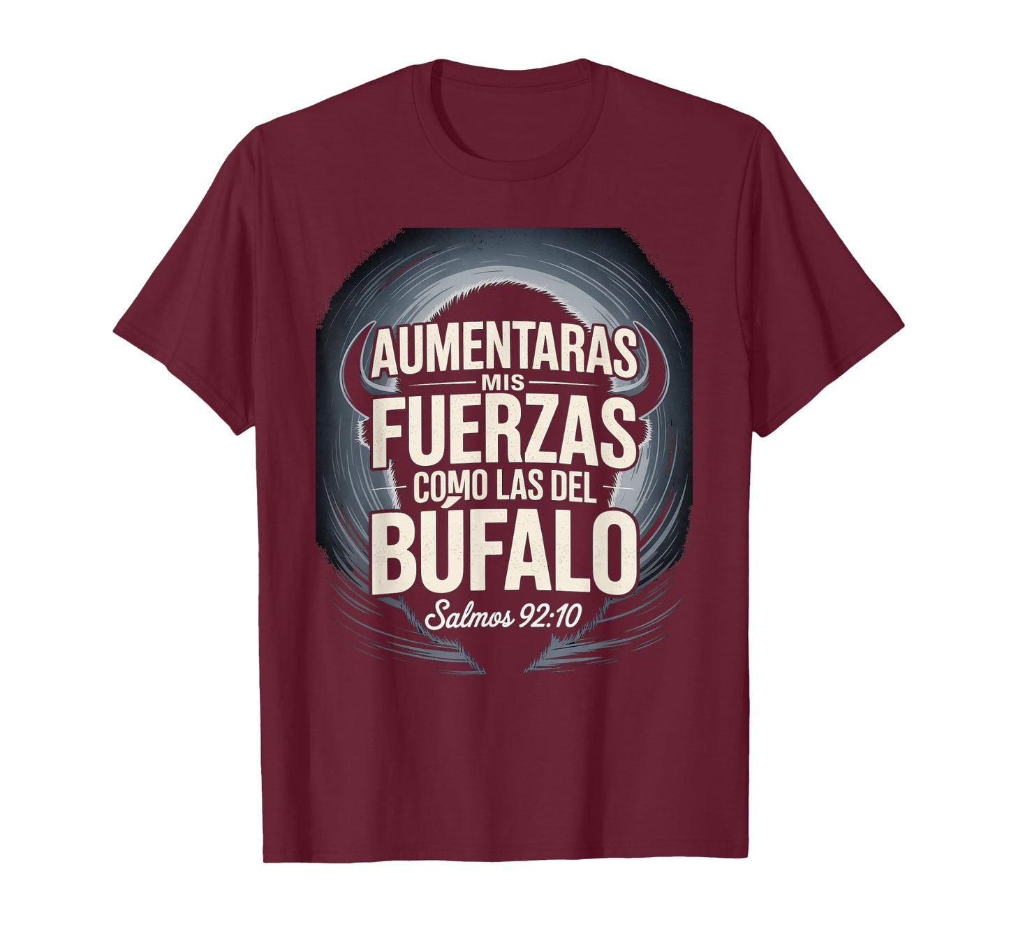 Aumentarás Mis Fuerzas Como la del Búfalo salmo 92:10 T-Shirt