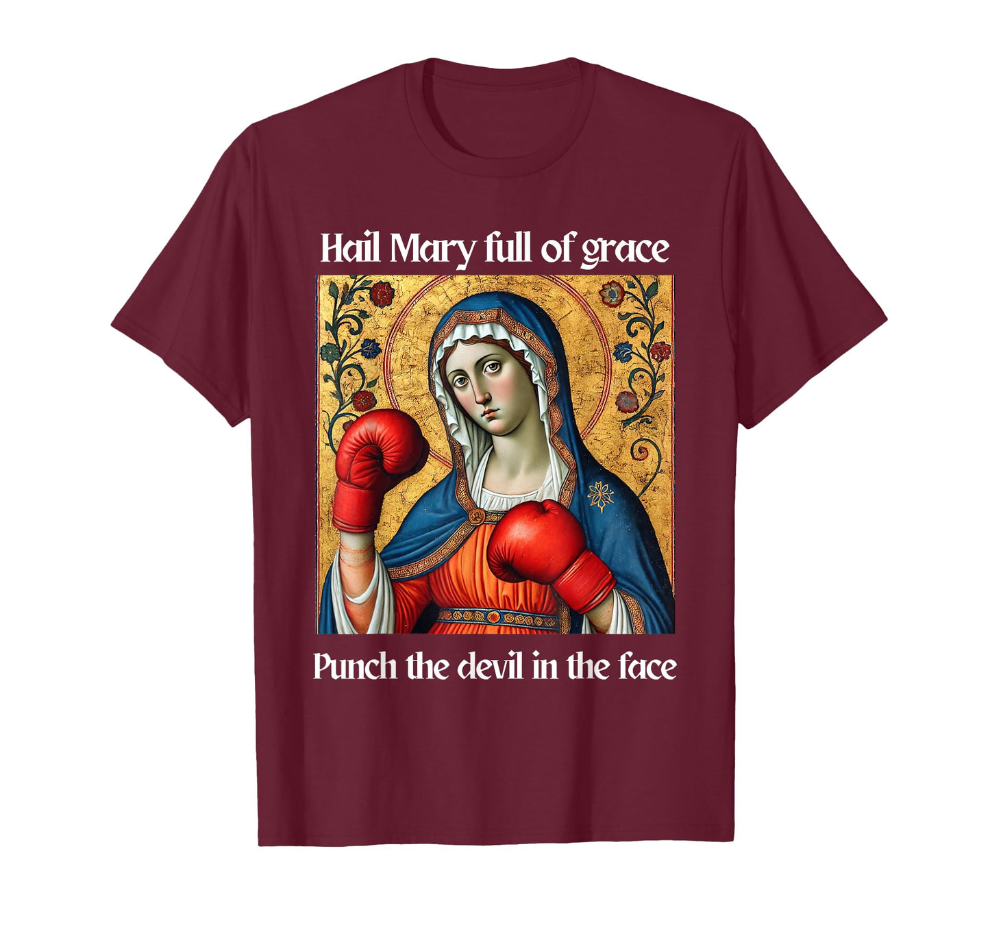 Hail Mary Full of Grace Punch the Devil in the Face T-Shirt